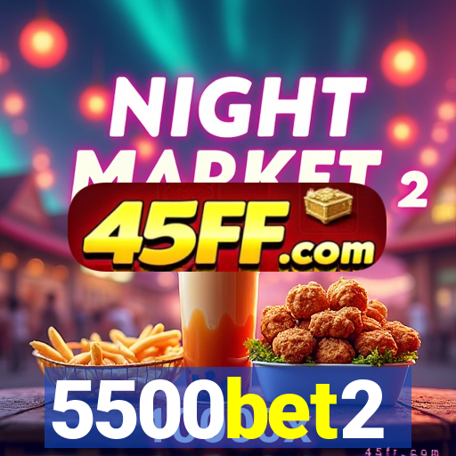 5500bet2