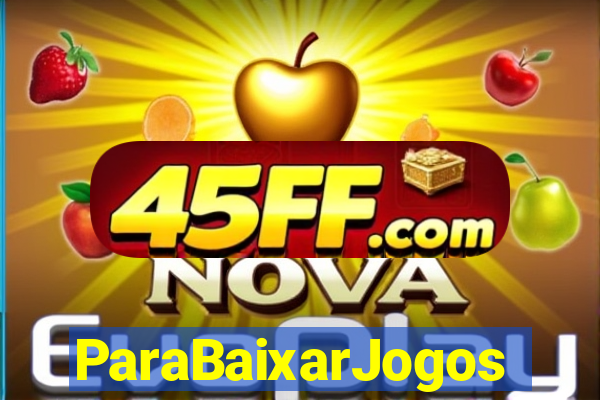 ParaBaixarJogos