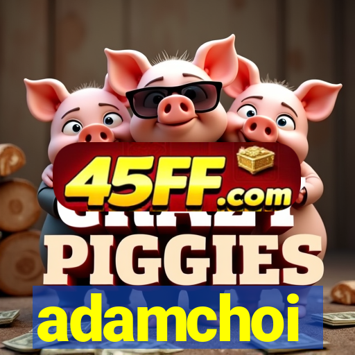 adamchoi
