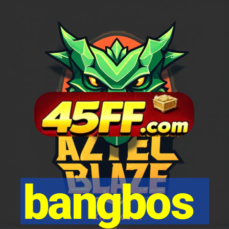 bangbos