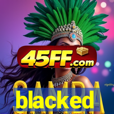blacked