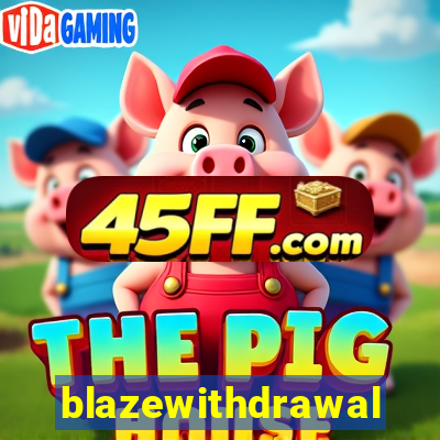 blazewithdrawal