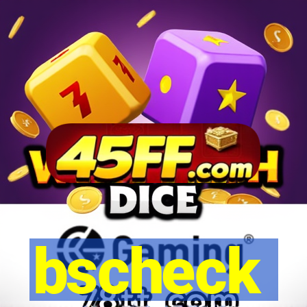 bscheck