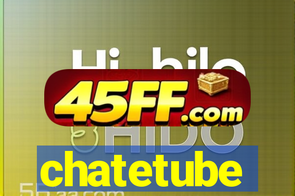 chatetube