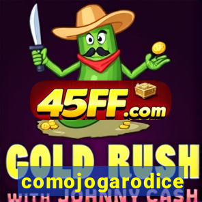 comojogarodice