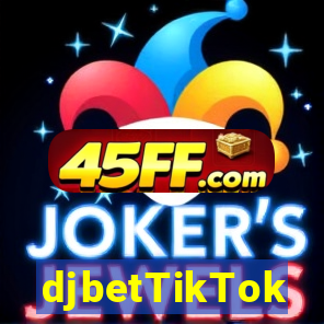 djbetTikTok