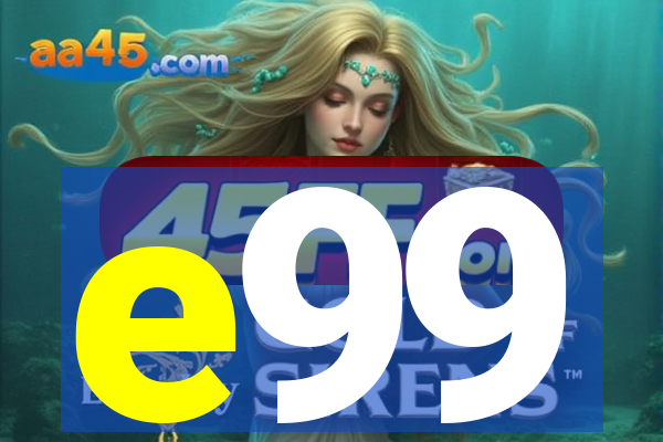 e99