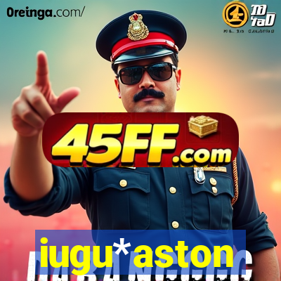 iugu*aston