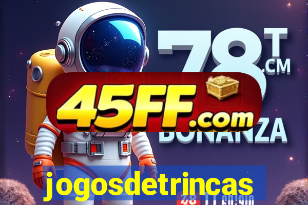 jogosdetrincas