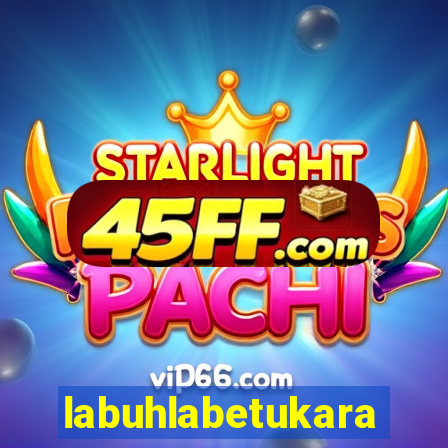 labuhlabetukara