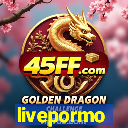 livepormo