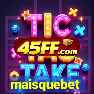 maisquebet