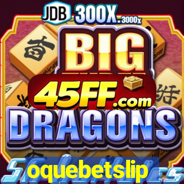 oquebetslip
