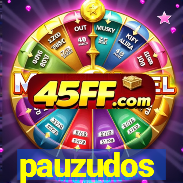 pauzudos