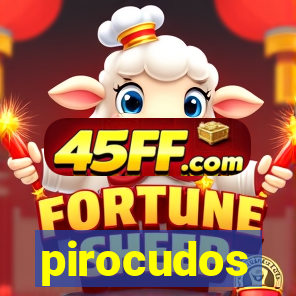 pirocudos