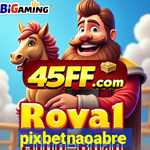 pixbetnaoabre