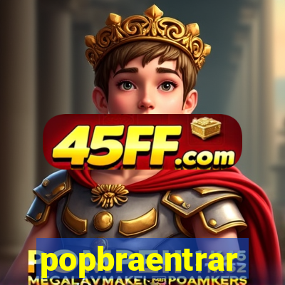 popbraentrar