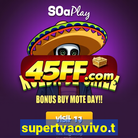 supertvaovivo.tv