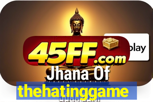 thehatinggame