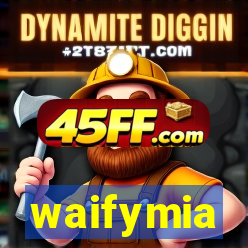 waifymia