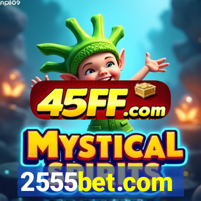 2555bet.com