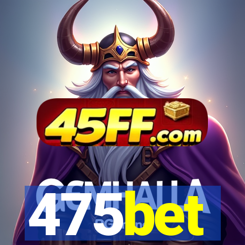475bet