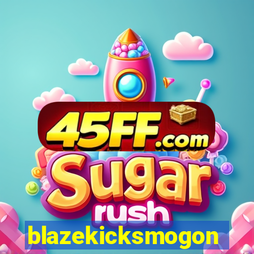 blazekicksmogon