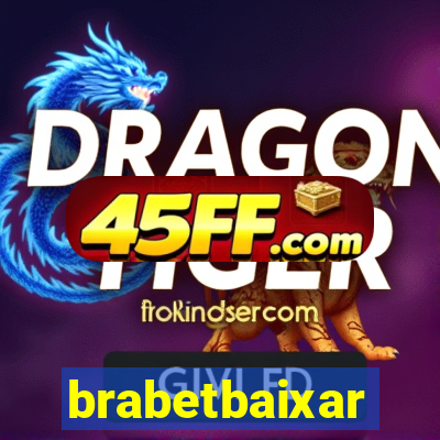 brabetbaixar